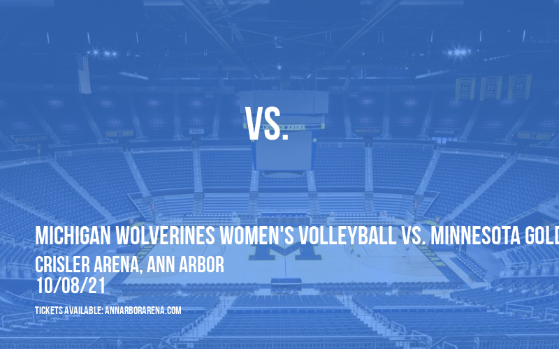 Michigan Wolverines Women's Volleyball vs. Minnesota Golden Gophers at Crisler Arena tickets Michigan Wolverines Women's Volleyball vs. Minnesota Golden Gophers at Crisler Arena