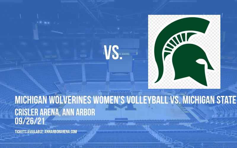 Michigan Wolverines Women's Volleyball vs. Michigan State Spartans at Crisler Arena tickets Michigan Wolverines Women's Volleyball vs. Michigan State Spartans at Crisler Arena