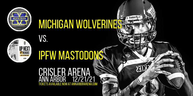 Michigan Wolverines vs. IPFW Mastodons at Crisler Arena