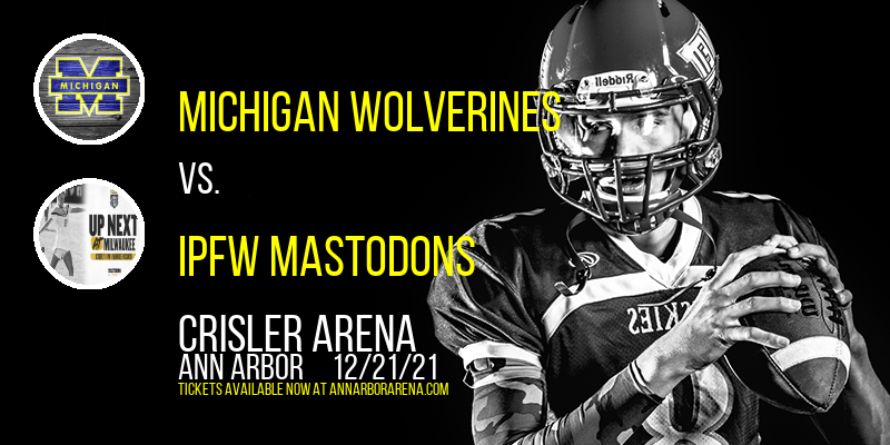 Michigan Wolverines vs. IPFW Mastodons at Crisler Arena tickets Michigan Wolverines vs. IPFW Mastodons at Crisler Arena