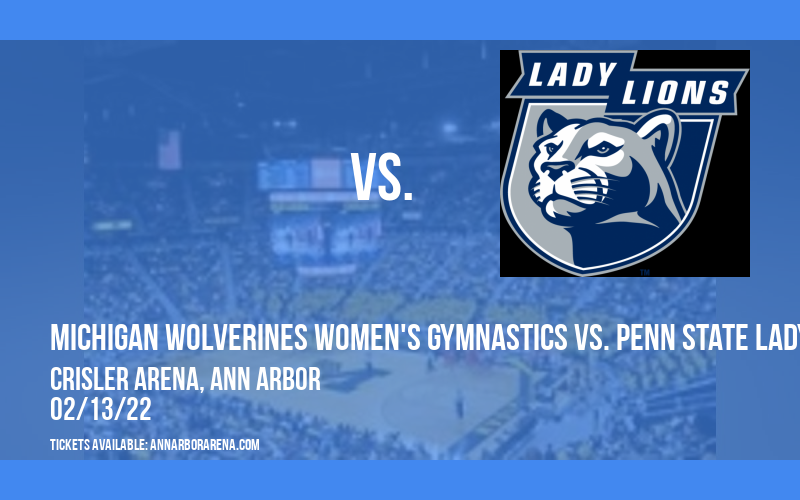 Michigan Wolverines Women's Gymnastics vs. Penn State Lady Lions at Crisler Arena