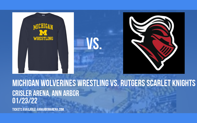 Michigan Wolverines Wrestling vs. Rutgers Scarlet Knights at Crisler Arena tickets Michigan Wolverines Wrestling vs. Rutgers Scarlet Knights at Crisler Arena