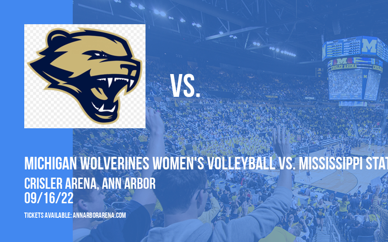 Michigan Wolverines Women's Volleyball vs. Mississippi State Bulldogs at Crisler Arena