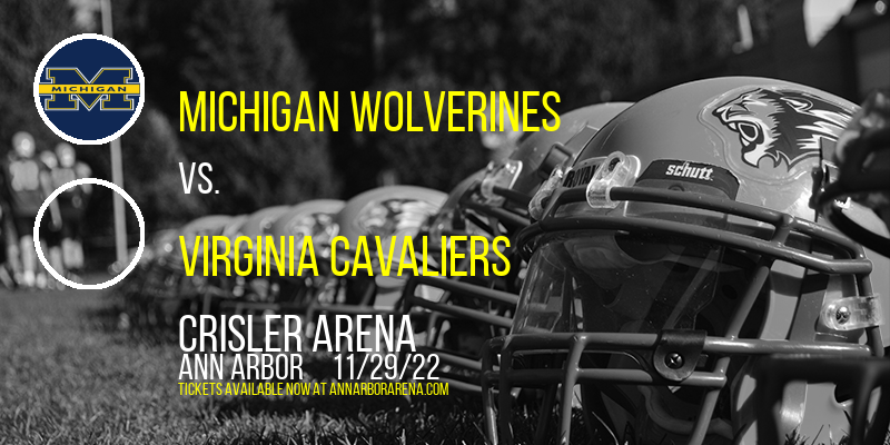 Michigan Wolverines vs. Virginia Cavaliers at Crisler Arena