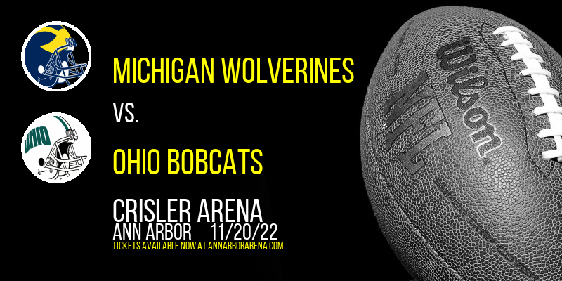 Michigan Wolverines vs. Ohio Bobcats at Crisler Arena tickets Michigan Wolverines vs. Ohio Bobcats at Crisler Arena