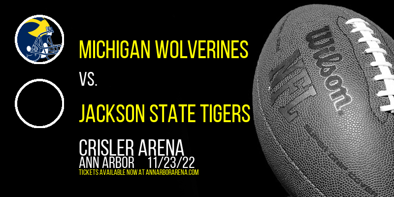 Michigan Wolverines vs. Jackson State Tigers at Crisler Arena tickets Michigan Wolverines vs. Jackson State Tigers at Crisler Arena