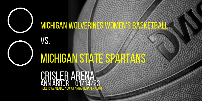 Michigan Wolverines Women's Basketball vs. Michigan State Spartans at Crisler Arena
