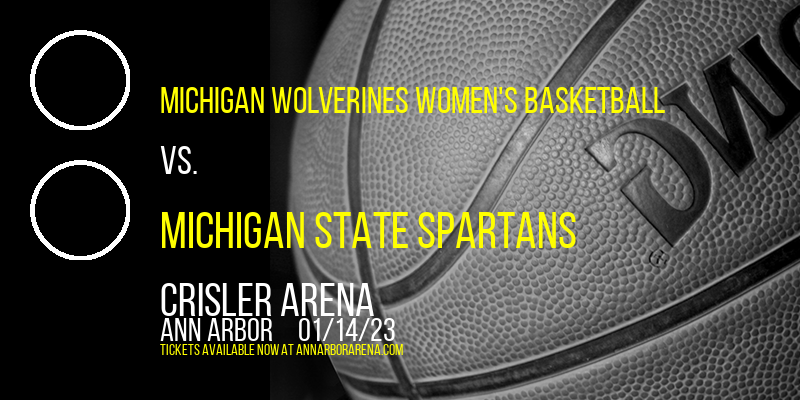 Michigan Wolverines Women's Basketball vs. Michigan State Spartans at Crisler Arena tickets Michigan Wolverines Women's Basketball vs. Michigan State Spartans at Crisler Arena