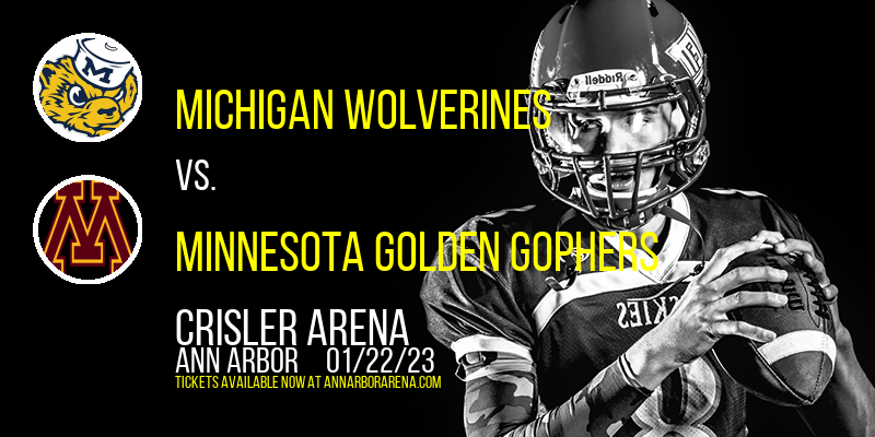 Michigan Wolverines vs. Minnesota Golden Gophers at Crisler Arena tickets Michigan Wolverines vs. Minnesota Golden Gophers at Crisler Arena