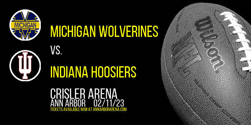 Michigan Wolverines vs. Indiana Hoosiers at Crisler Arena