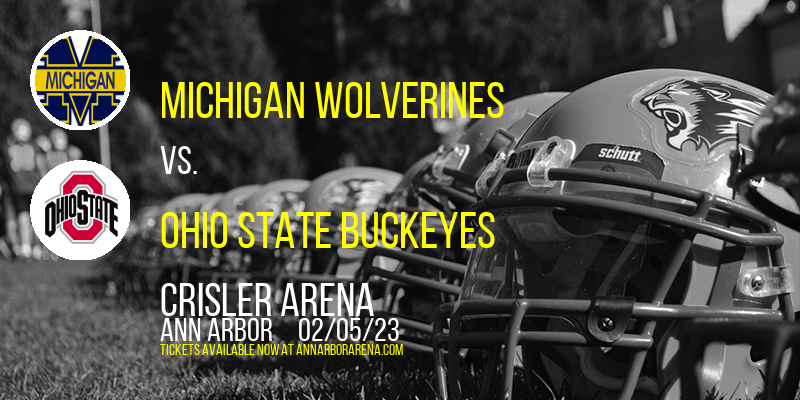 Michigan Wolverines vs. Ohio State Buckeyes at Crisler Arena tickets Michigan Wolverines vs. Ohio State Buckeyes at Crisler Arena
