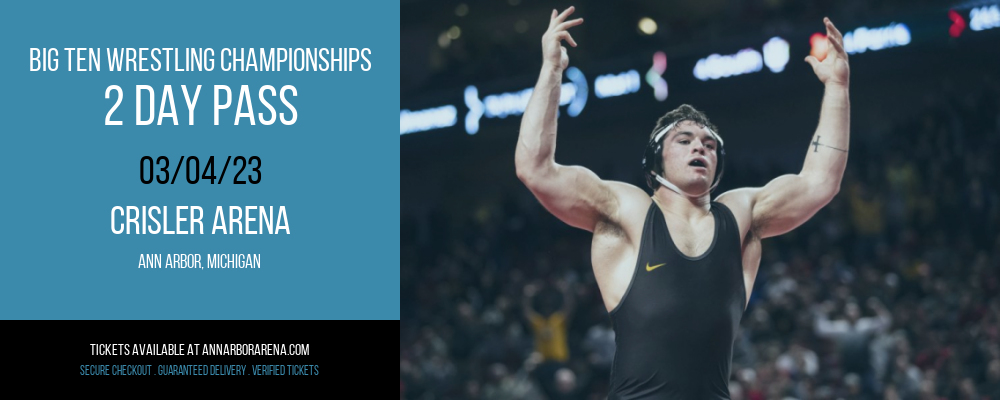 Big Ten Wrestling Championships - 2 Day Pass at Crisler Arena