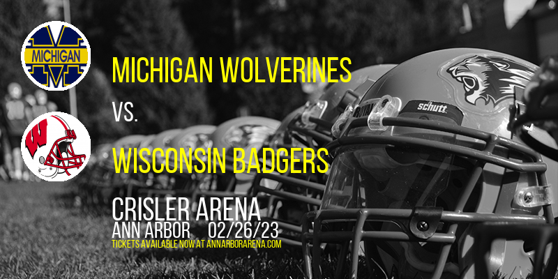 Michigan Wolverines vs. Wisconsin Badgers at Crisler Arena tickets Michigan Wolverines vs. Wisconsin Badgers at Crisler Arena