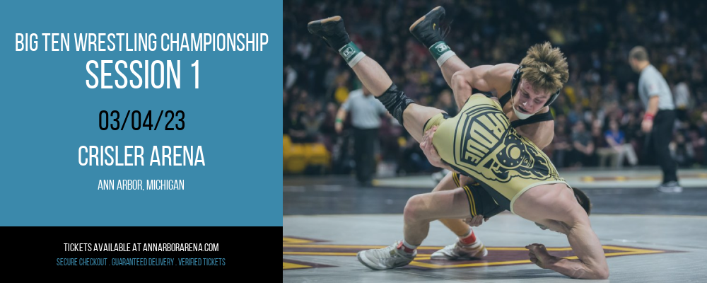 Big Ten Wrestling Championship - Session 1 at Crisler Arena tickets Big Ten Wrestling Championship - Session 1 at Crisler Arena