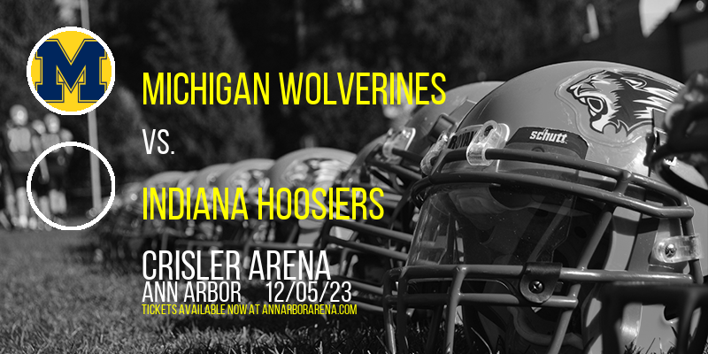 Michigan Wolverines vs. Indiana Hoosiers at Crisler Arena