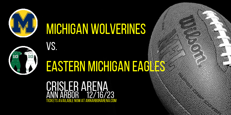 Michigan Wolverines vs. Eastern Michigan Eagles at Crisler Arena