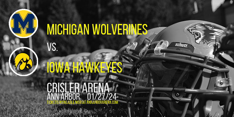 Michigan Wolverines vs. Iowa Hawkeyes at Crisler Arena