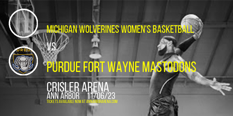 Michigan Wolverines Women's Basketball vs. Purdue Fort Wayne Mastodons at Crisler Arena