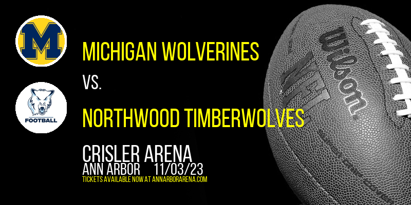 Michigan Wolverines vs. Northwood Timberwolves at Crisler Arena